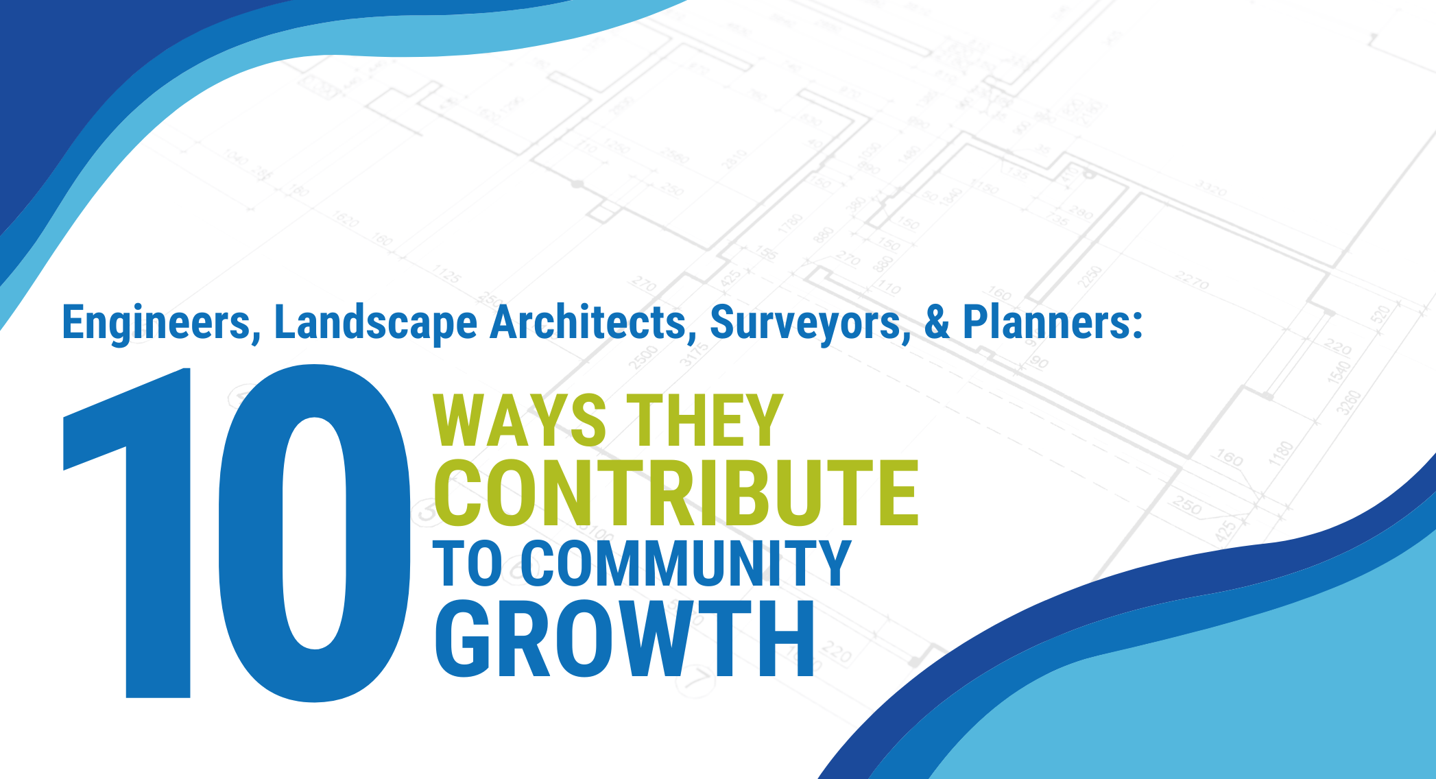 Engineers, Landscape Architects, Surveyors, and Planners: 10 Ways They Contribute to Community Growth.